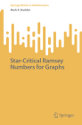 Star-Critical Ramsey Numbers for Graphs (Springerbriefs in Mathematics) By Mark R. Budden Cover Image