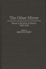 The Other Mirror: Women's Narrative in Mexico, 1980-1995 (Contributions to the Study of World Literature #80) By Kristine Ibsen Cover Image