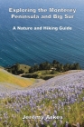 Exploring the Monterey Peninsula and Big Sur: A Nature and Hiking Guide: A Nature and Hiking Guide Cover Image