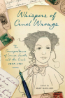 Whispers of Cruel Wrongs: The Correspondence of Louisa Jacobs and Her Circle, 1879-1911 (Wisconsin Studies in Autobiography) Cover Image