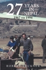 27 YEARS IN NEPAL, 1967 to 1994 Adventures of a missionary family By Robert Buckner Cover Image