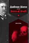 Ambrose Bierce and the Dance of Death By Sharon Talley Cover Image