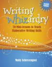Writing Whizardry (Second Edition): 70 Mini-Lessons to Teach Elaborative Writing Skills (Maupin House) Cover Image