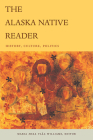 The Alaska Native Reader: History, Culture, Politics (World Readers) By Maria Sháa Tláa Williams (Editor) Cover Image