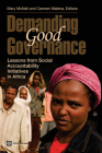 Demanding Good Governance: Lessons from Social Accountability Initiatives in Africa By Mary McNeil (Editor), Carmen Malena (Editor) Cover Image