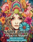 Stile Boho - Ragazze hippie - Libro da colorare per adolescenti e adulti: Libro da Colorare Moda Bohémienne Cover Image