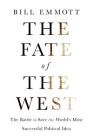The Fate of the West: The Battle to Save the World's Most Successful Political Idea (Economist Books) By Bill Emmott, The Economist Cover Image