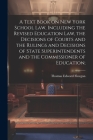 A Text Book on New York School law, Including the Revised Education law, the Decisions of Courts and the Rulings and Decisions of State Superintendent Cover Image