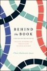 Behind the Book: Eleven Authors on Their Path to Publication (Chicago Guides to Writing, Editing, and Publishing) By Chris Mackenzie Jones Cover Image