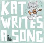 Kat Writes a Song By Greg Foley, Greg Foley (Illustrator) Cover Image