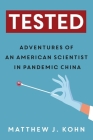 Tested: Adventures of an American Scientist in Pandemic China By Matthew J. Kohn Cover Image