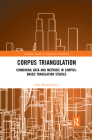 Corpus Triangulation: Combining Data and Methods in Corpus-Based Translation Studies By Sofia Malamatidou Cover Image