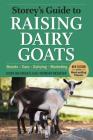 Storey's Guide to Raising Dairy Goats, 4th Edition: Breeds, Care, Dairying, Marketing (Storey’s Guide to Raising) By Jerry Belanger, Sara Thomson Bredesen Cover Image