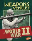 Weapons and Vehicles of World War II (Tools of War) Cover Image