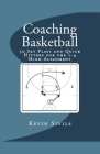Coaching Basketball: 30 Set Plays and Quick Hitters for the 1-4 High Alignment By Kevin Sivils Cover Image
