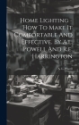 Home Lighting - How To Make It Comfortable And Effective. By A.l. Powell And R.e. Harrington By A. L. Powell Cover Image