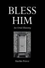 Bless Him: An Oral History By Raelin Perez Cover Image