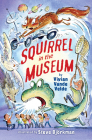 Squirrel in the Museum (Twitch the Squirrel) By Vivian Vande Velde, Steve Björkman (Illustrator) Cover Image