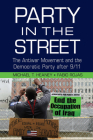 Party in the Street: The Antiwar Movement and the Democratic Party After 9/11 (Cambridge Studies in Contentious Politics) By Michael T. Heaney, Fabio Rojas Cover Image