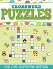 Crossword Puzzles For Kids: Super Fun Edition Cover Image