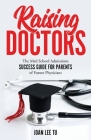 Raising Doctors: The Med School Admissions Success Guide for Parents of Future Physicians Cover Image