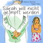 Sarah will nicht geimpft werden By Alena Ryazanova (Illustrator), Madlen Maker, Andreas Bachmair Cover Image