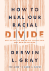 How to Heal Our Racial Divide: What the Bible Says, and the First Christians Knew, about Racial Reconciliation Cover Image