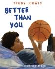 Better Than You By Trudy Ludwig, Adam Gustavson (Illustrator) Cover Image