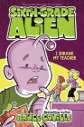 I Shrank My Teacher (Sixth-Grade Alien #2) Cover Image
