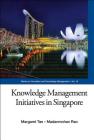 Knowledge Management Initiatives in Singapore (Innovation and Knowledge Management #12) By Margaret Joo Yian Tan, Madanmohan Rao Cover Image