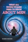 What All Young Women Need to Know about Men By Marie Redde Cover Image