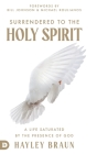 Surrendered to the Holy Spirit: A Life Saturated in the Presence of God Cover Image