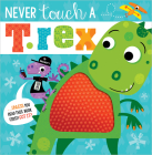 Never Touch a T. Rex! By Rosie Greening, Stuart Lynch (Illustrator) Cover Image