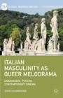 Italian Masculinity as Queer Melodrama: Caravaggio, Puccini, Contemporary Cinema (Global Masculinities) By John Champagne Cover Image