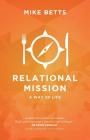 Relational Mission: A way of life By Mike Betts, Phil Whittall (Editor), Stef Liston (Foreword by) Cover Image