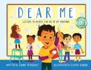 Dear Me: Letters to Myself, For All of My Emotions By Donna Tetreault, Elisena Bonadio (Illustrator) Cover Image