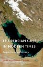 The Persian Gulf in Modern Times: People, Ports, and History By L. Potter (Editor) Cover Image