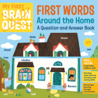 My First Brain Quest First Words: Around the Home: A Question-and-Answer Book By Workman Publishing Cover Image