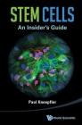 Stem Cells: An Insider's Guide By Paul Knoepfler Cover Image
