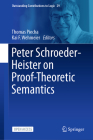 Peter Schroeder-Heister on Proof-Theoretic Semantics (Outstanding Contributions to Logic #29) By Thomas Piecha (Editor), Kai F. Wehmeier (Editor) Cover Image