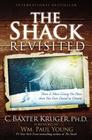 The Shack Revisited: There Is More Going On Here than You Ever Dared to Dream By C. Baxter Kruger, PhD Cover Image