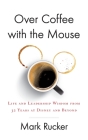 Over Coffee with the Mouse: Life and Leadership Wisdom from 32 Years at Disney and Beyond Cover Image