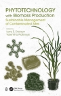 Phytotechnology with Biomass Production: Sustainable Management of Contaminated Sites By Larry E. Erickson (Editor), Valentina Pidlisnyuk (Editor) Cover Image