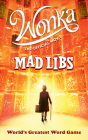 Wonka: The Official Movie Mad Libs: World's Greatest Word Game By Roald Dahl, Mickie Matheis Cover Image