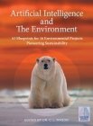 Artificial Intelligence and The Environment: AI Blueprints for 16 Environmental Projects Pioneering Sustainability By Cindy Mason (Editor), Cindy Mason Cover Image