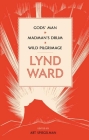 Lynd Ward: Gods' Man, Madman's Drum, Wild Pilgrimage (LOA #210) (Library of America Lynd Ward Edition #1) By Lynd Ward, Lynd Ward (Illustrator), Art Spiegelman (Editor) Cover Image