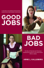 Good Jobs, Bad Jobs: The Rise of Polarized and Precarious Employment Systems in the United States, 1970s-2000s (American Sociological Association's Rose Series) Cover Image