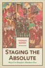 Staging the Absolute: Ritual in Russia's Modern Era By Thomas Seifrid Cover Image