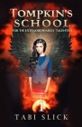 Tompkin's School: For The Extraordinarily Talented By Tabi Slick Cover Image
