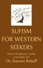 Sufism for Western Seekers: Path of the Spiritual Traveler in Everyday Life By Stewart Bitkoff Cover Image
